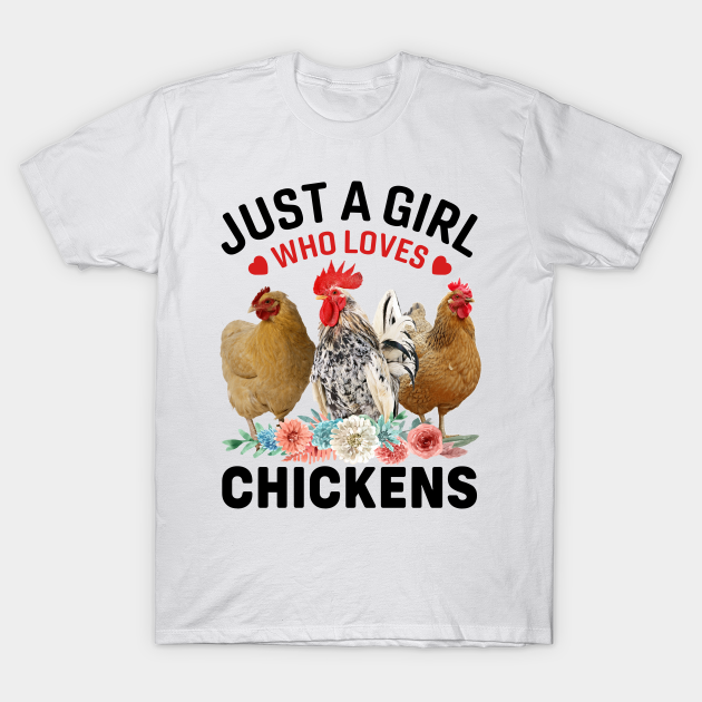 Just A Girl Who Loves Chickens T Just A Girl Who Loves Chickens T Shirt Teepublic